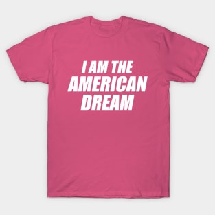 I Am the American Dream - Y2K Vibes T-Shirt